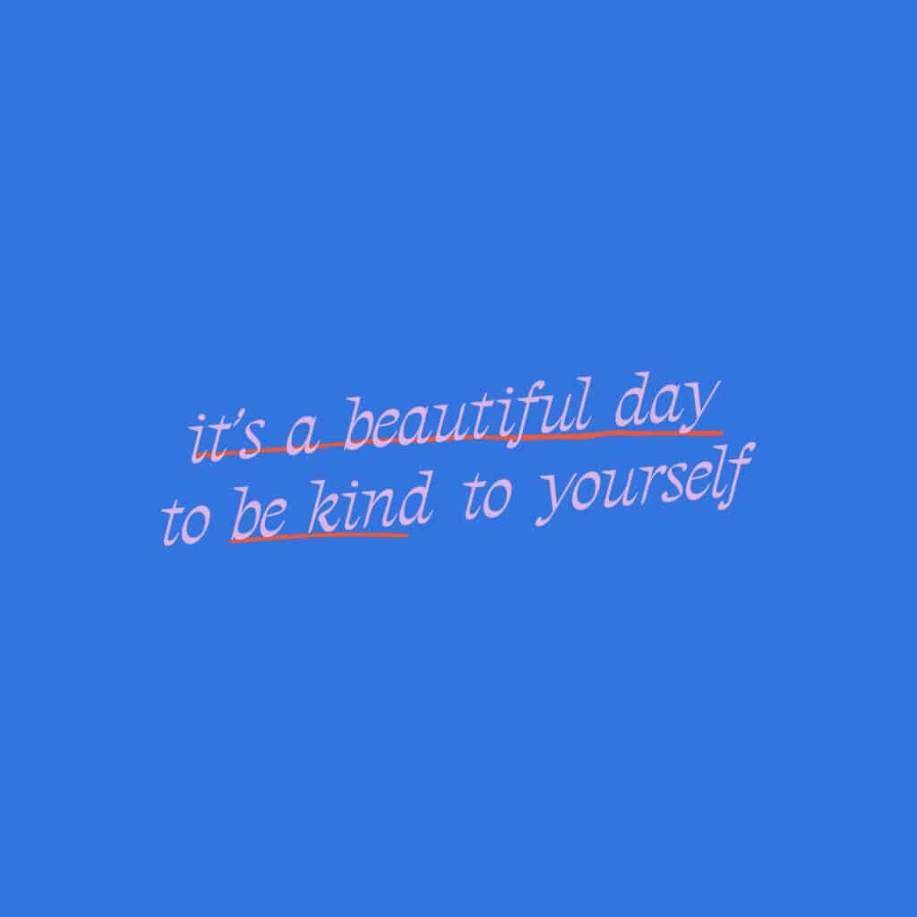 it's a beautiful day to be kind to yourself tagline